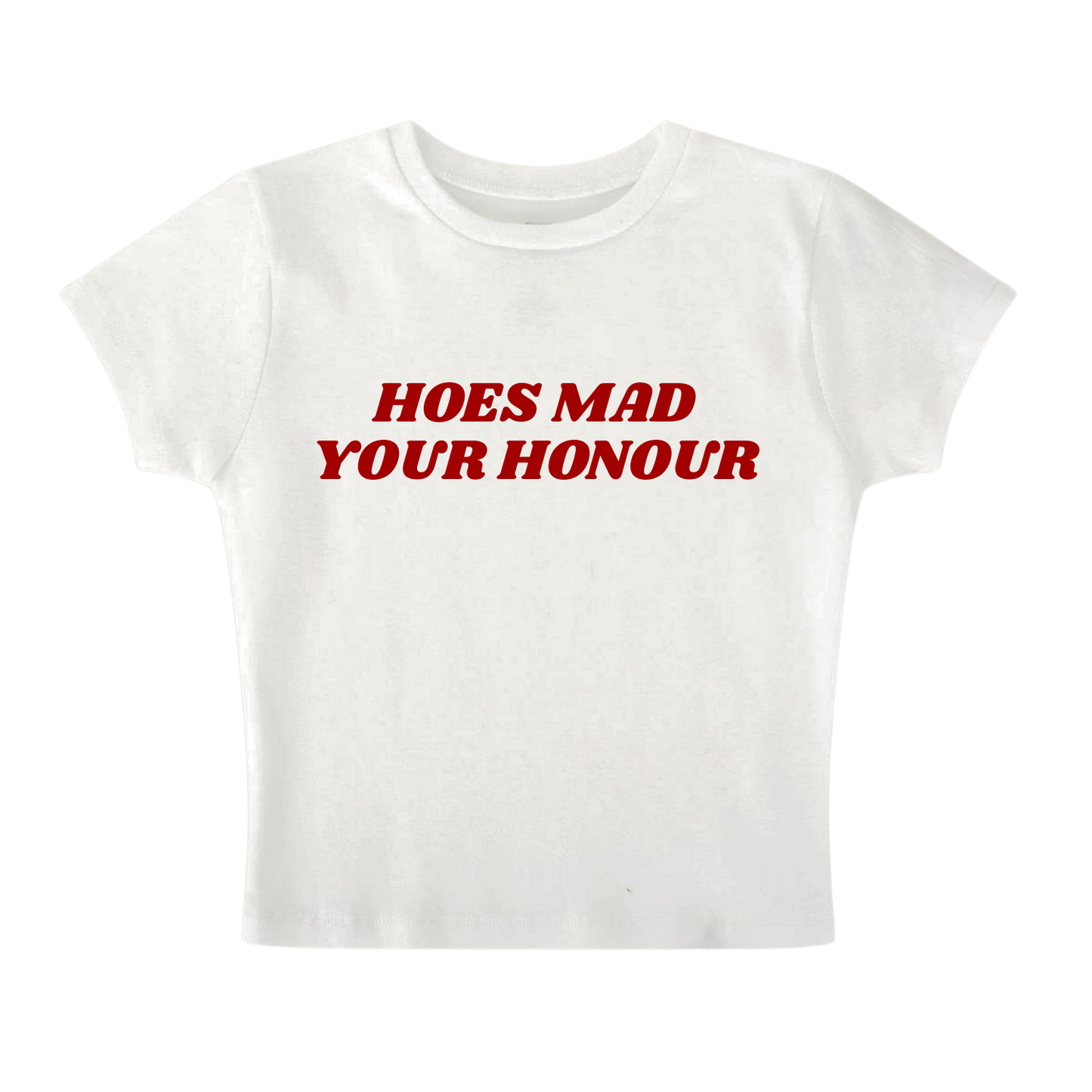 HOES MAD YOUR HONOUR - Baby Tee