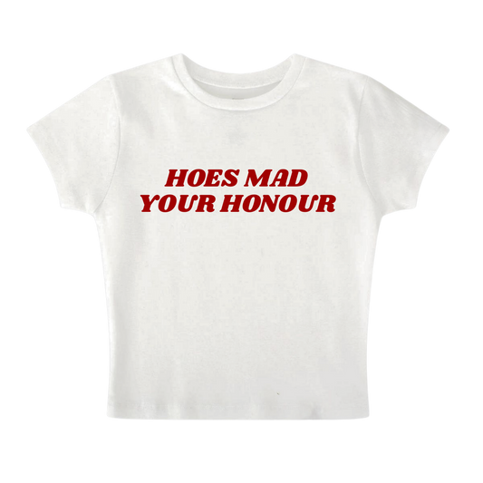 HOES MAD YOUR HONOUR - Baby Tee
