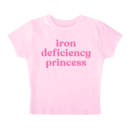 IRON DEFICIENCY PRINCESS- Baby Tee