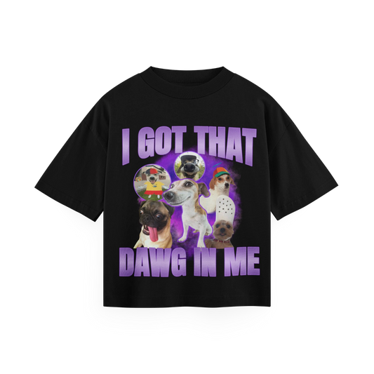 I Got That Dawg In Me - Oversized Tee