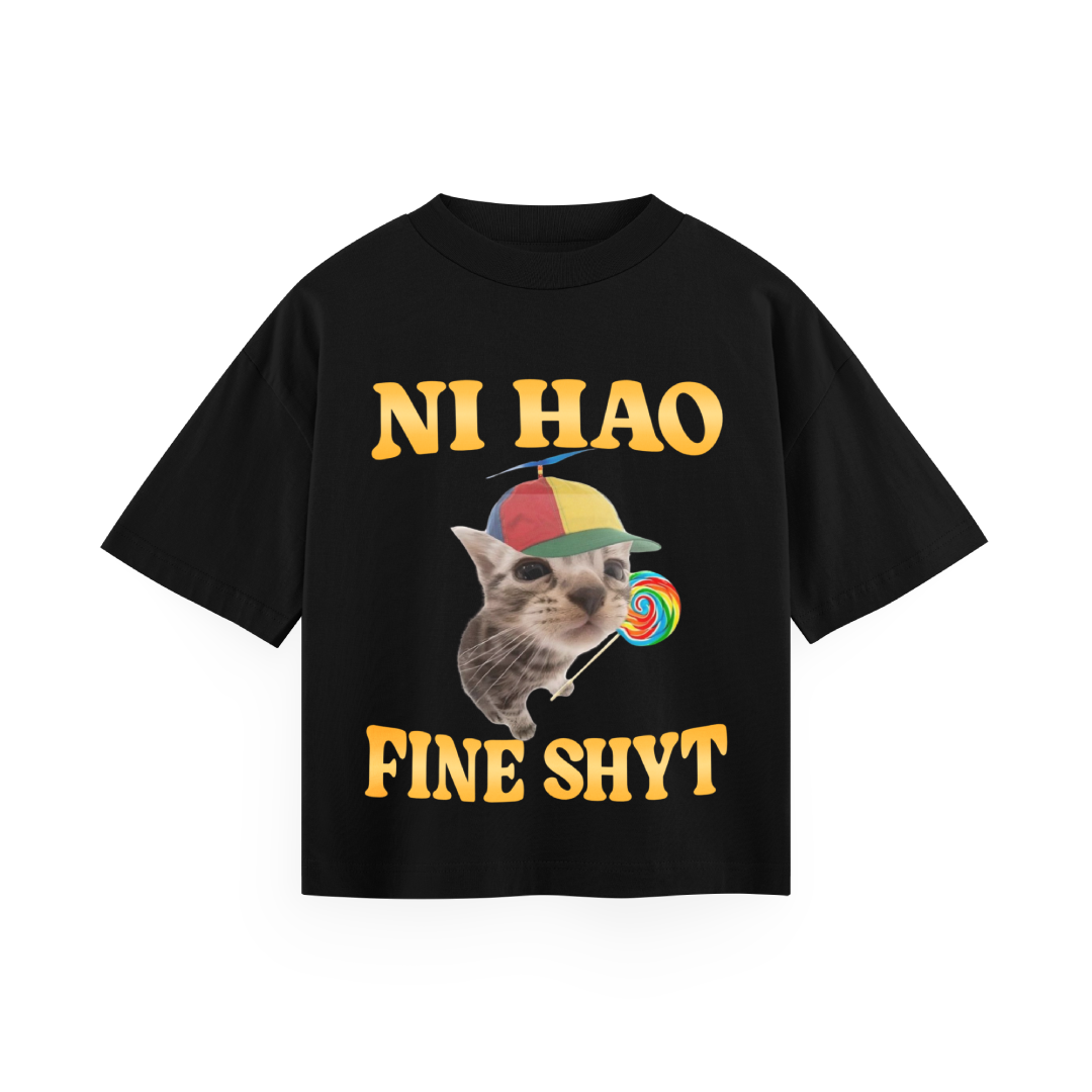 NI HAO FINE SHYT - Oversized Tee