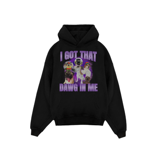 I Got That Dawg In Me - Oversized Hoodie
