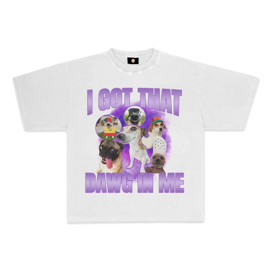 I Got That Dawg in Me - Regular Tee