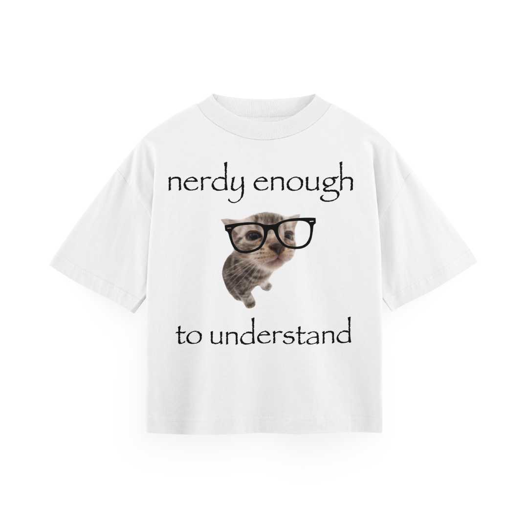 Nerdy Enough To Understand - Oversized Tee