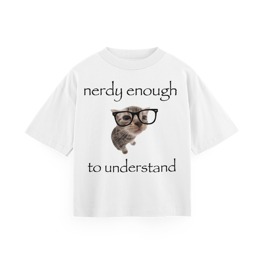 Nerdy Enough To Understand - Oversized Tee