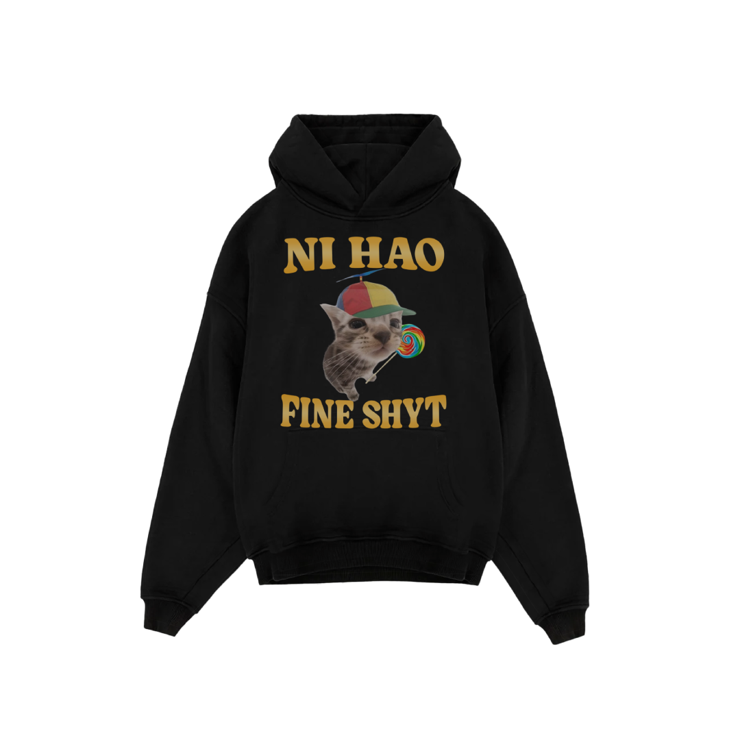 Ni Hao Fine Shyt - Oversized Hoodie